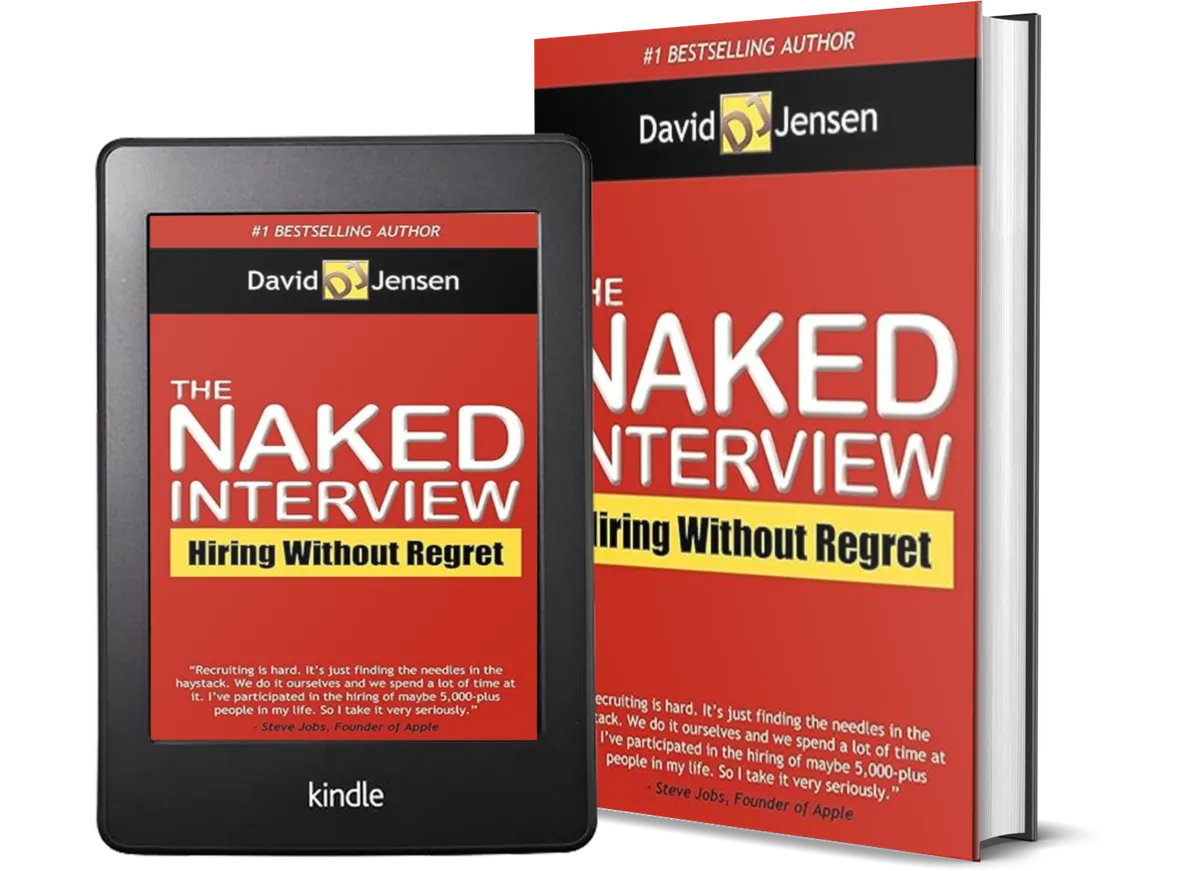 The Naked Interview: Hiring Without Regret — by David Lee Jensen, available in Kindle and hardback